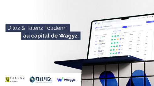 Diluz et Talenz Toadenn au capital de la solution d'outils de paie Wagyz